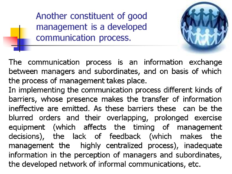 Another constituent of good management is a developed communication process.  The communication process